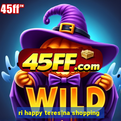 ri happy teresina shopping